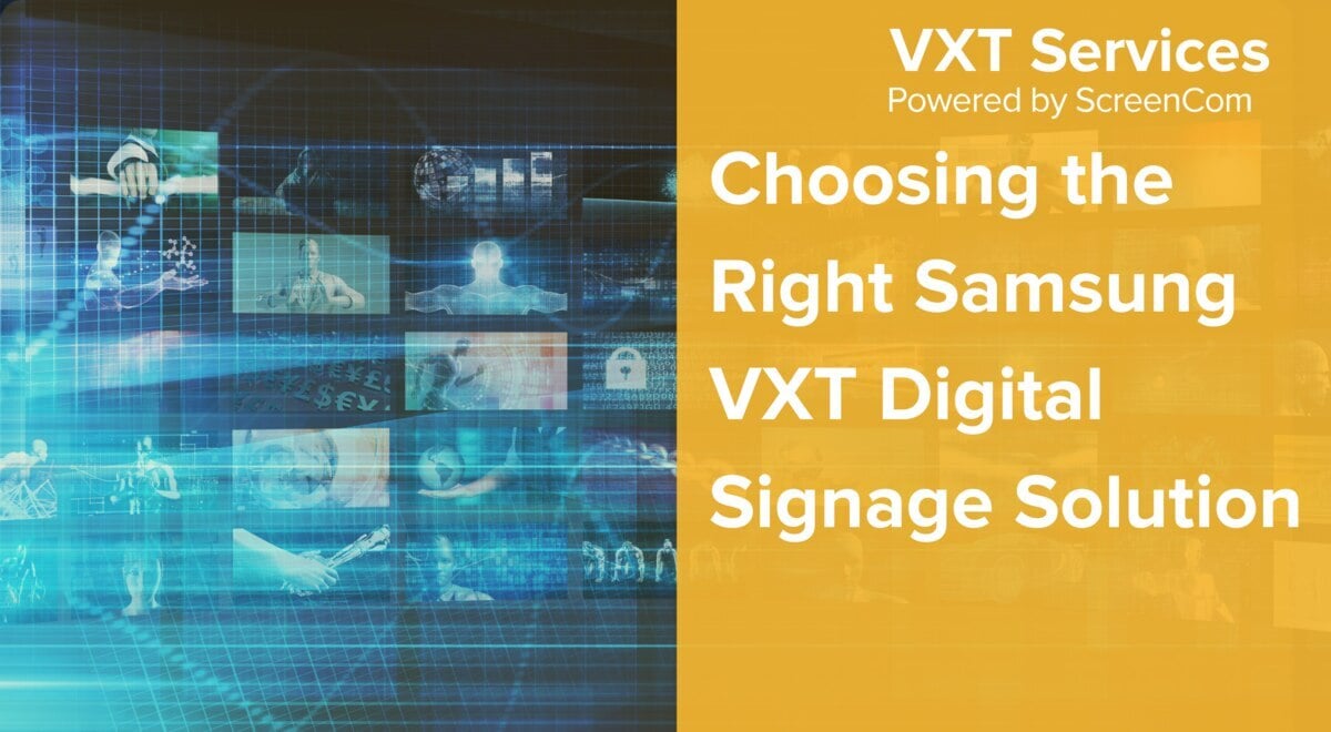 Choosing the Right Samsung VXT Digital Signage Solution