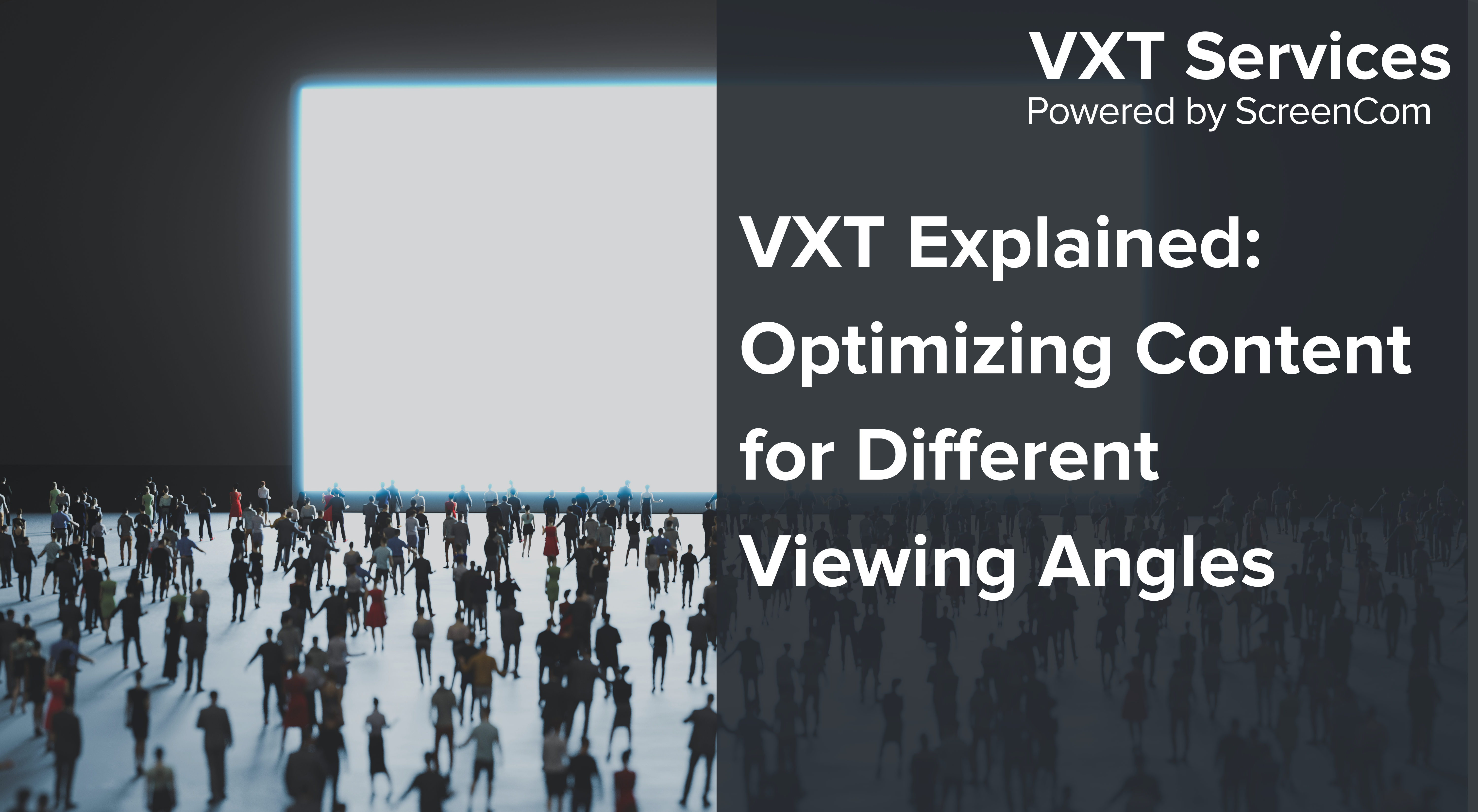 VXT Explained: Optimizing Content for Different Viewing Angles